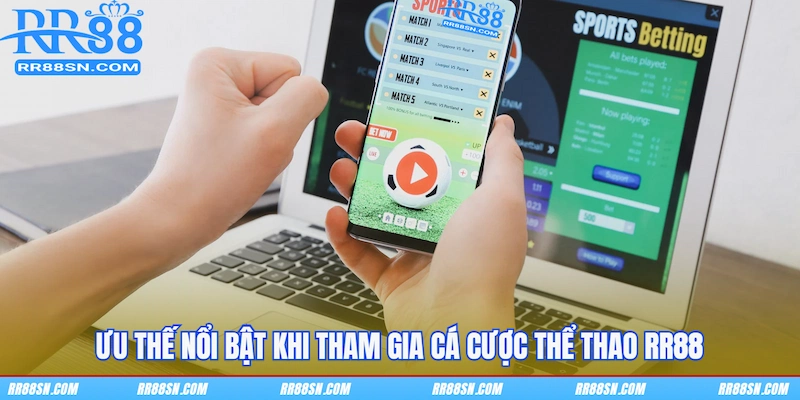 Ưu thế nổi bật khi tham gia cá cược Thể thao RR88